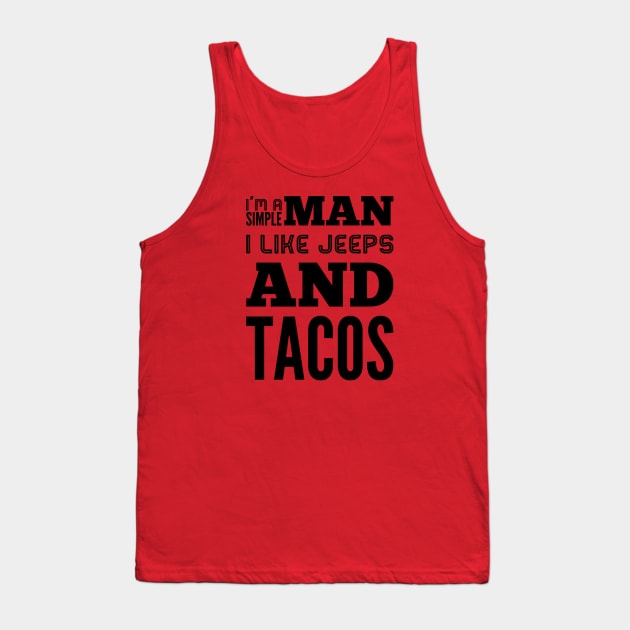 I'm a simple man I like jeeps and tacos Tank Top by The Bearded Jeeper Store